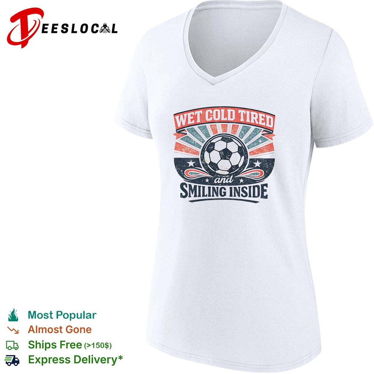 Wet Cold Tired and Smiling Inside Soccer Ball Sport Team shirt