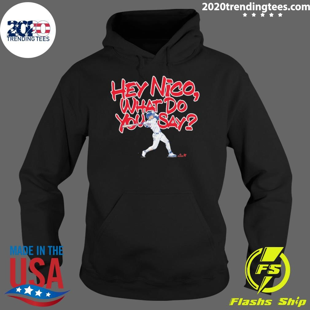 What Do You Say Nico Hoerner Shirt