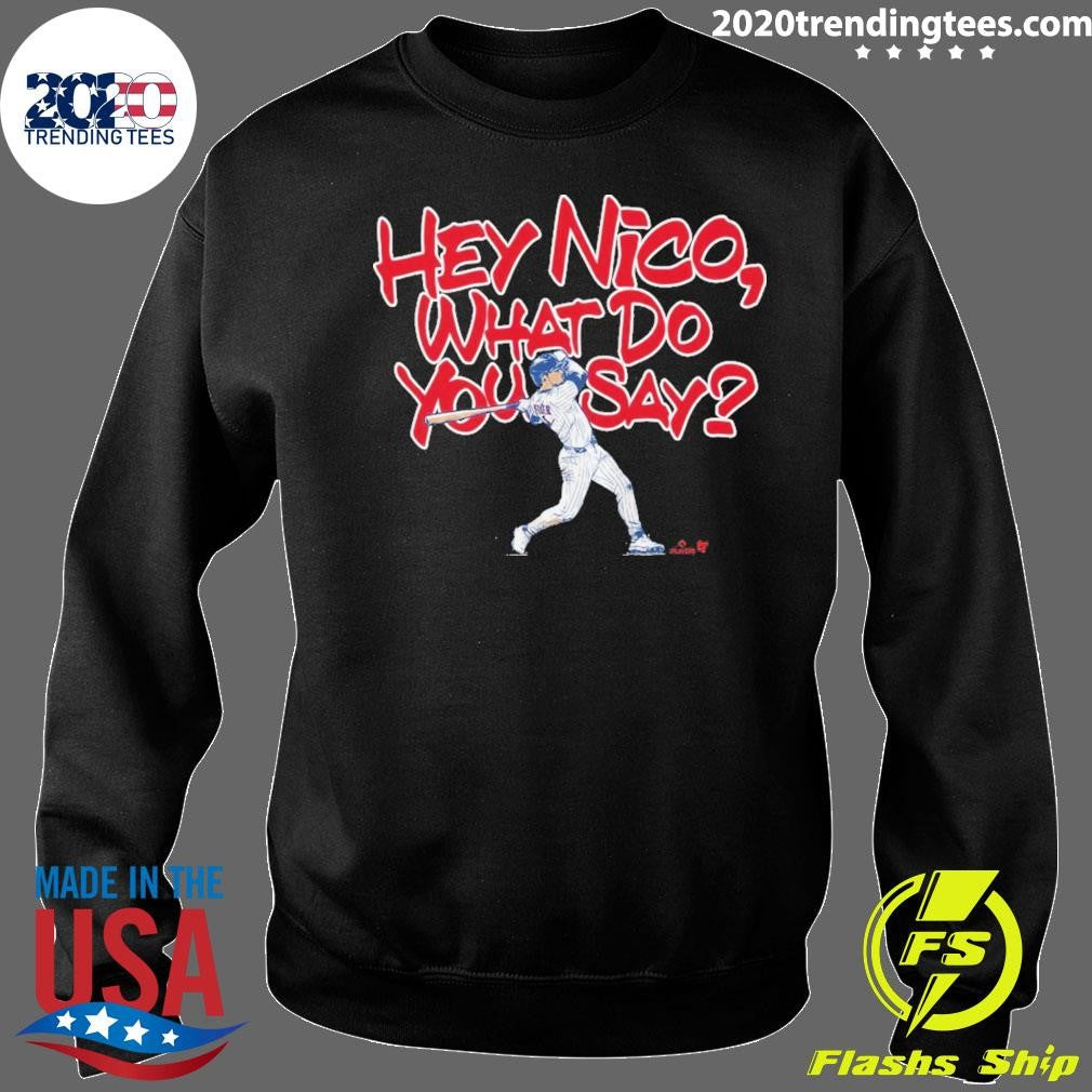What Do You Say Nico Hoerner Shirt