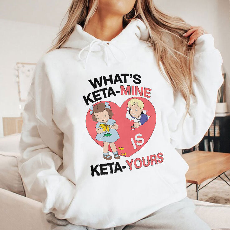 What’s Keta-Mine Is Keta-Yours Shirt