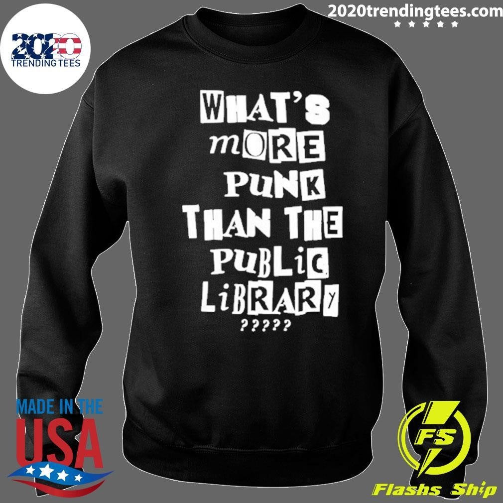 What’s More Punk Than The Public Libary Shirt