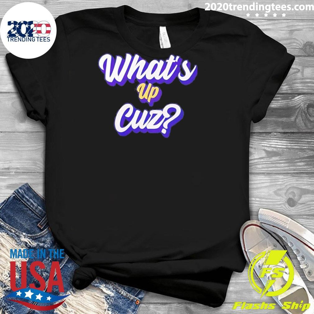 What’s Up Cuz Shirt