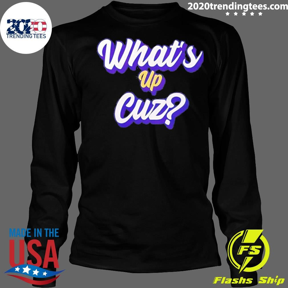 What’s Up Cuz Shirt