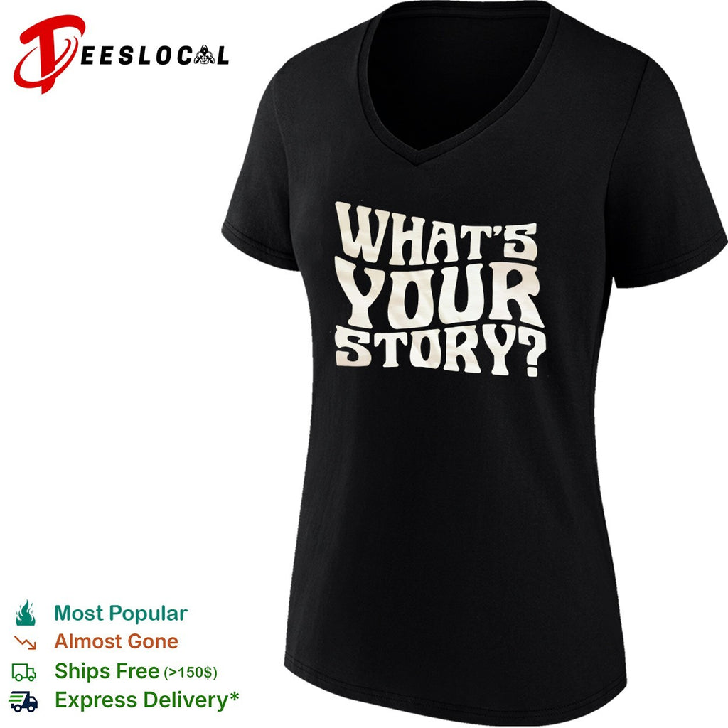Whats your story shirt