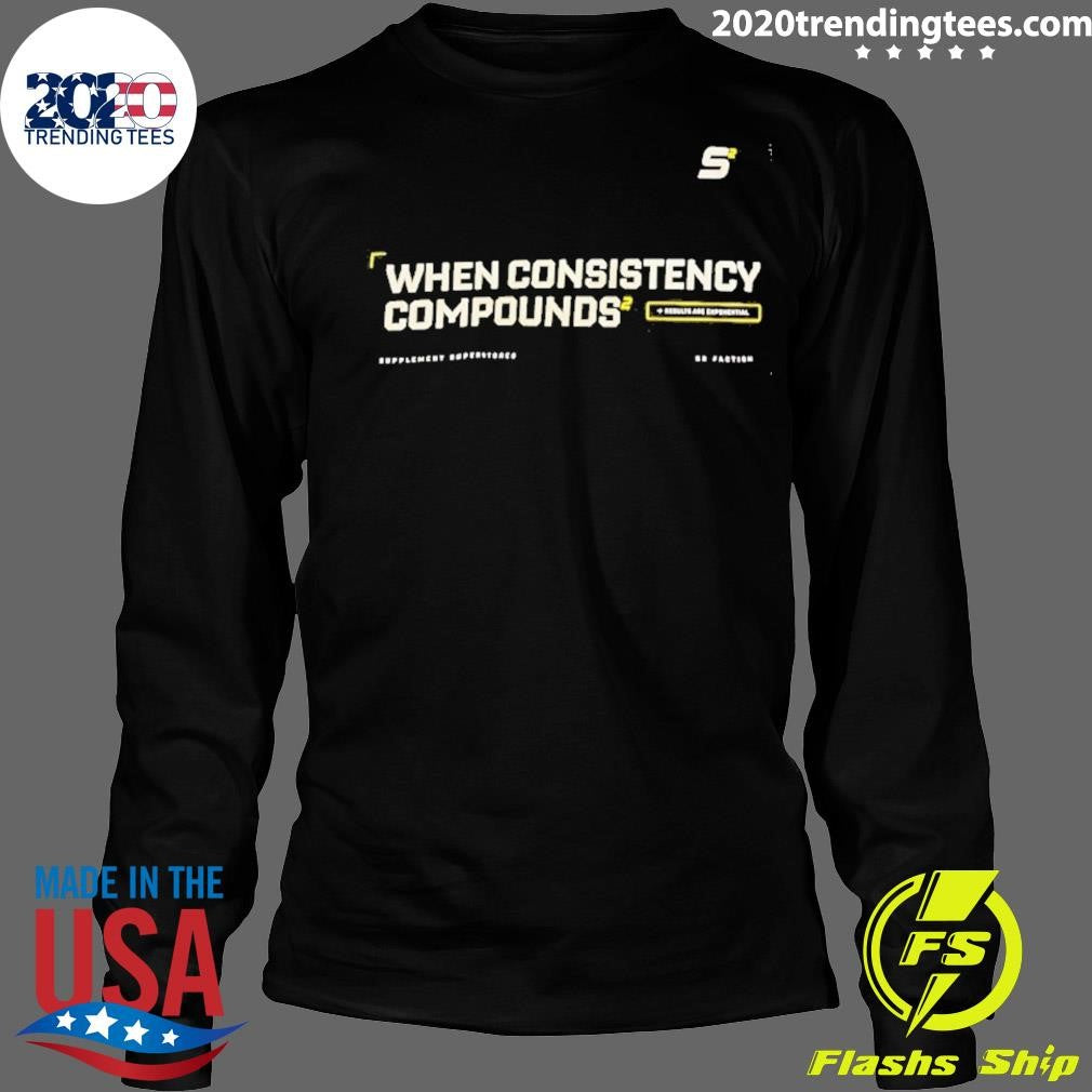 When Consistency Compounds Results Are Exponential Shirt