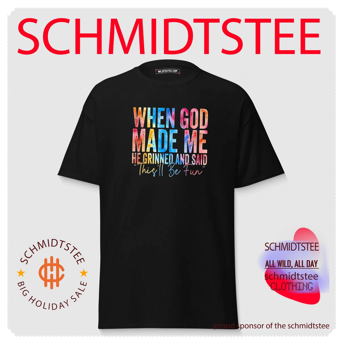 When God made me he grinned and said this’ll be fun shirt
