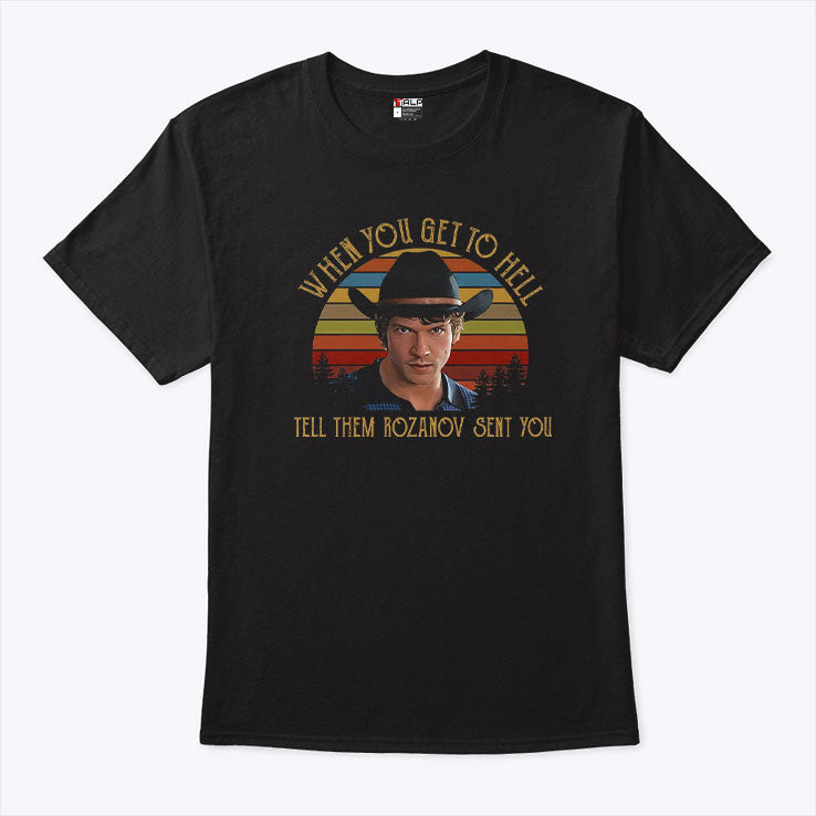 When You Get To Hell Tell Them Rozanov Sent You Connor Storrie T Shirt