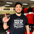 When god made me he grinned and said this’ll be fun simple shirt