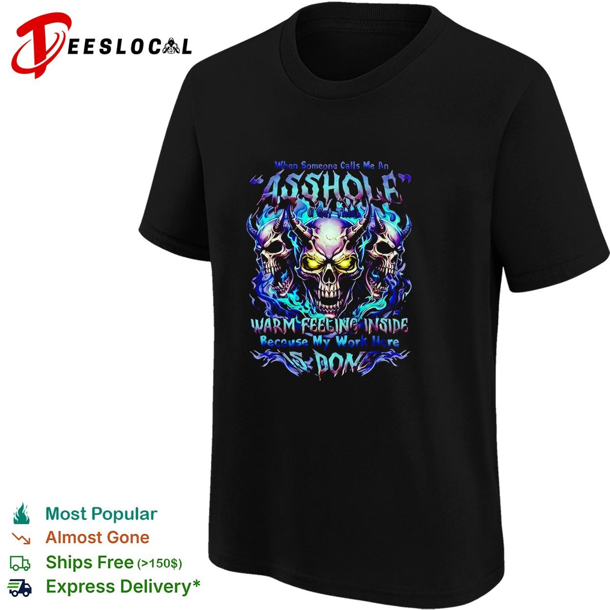 When someone calls me a bitch I get a warm feeling inside because my work here is done shirt