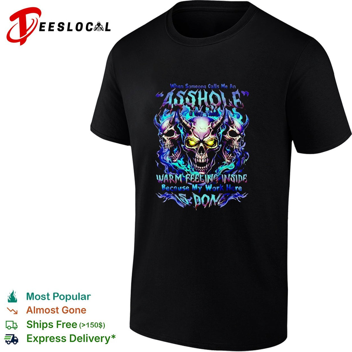 When someone calls me a bitch I get a warm feeling inside because my work here is done shirt