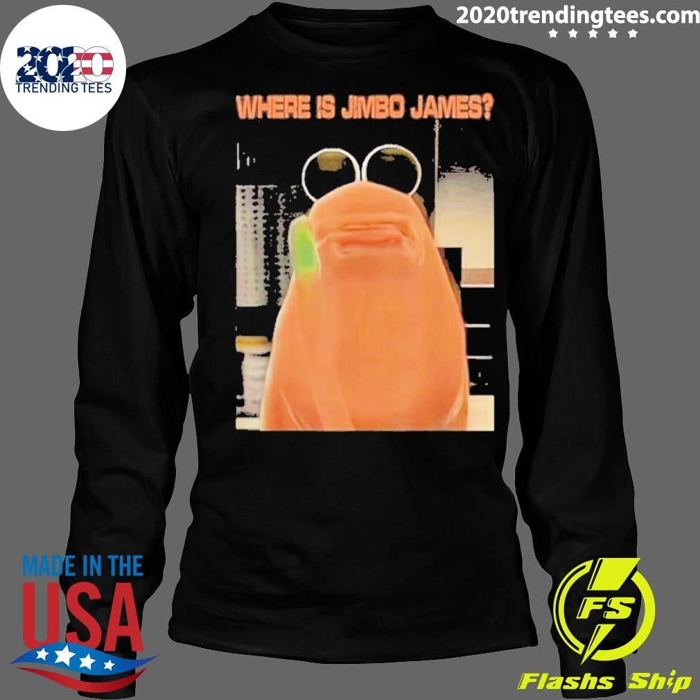 Where Is Jimbo James Marcus The Worm Meme Shirt