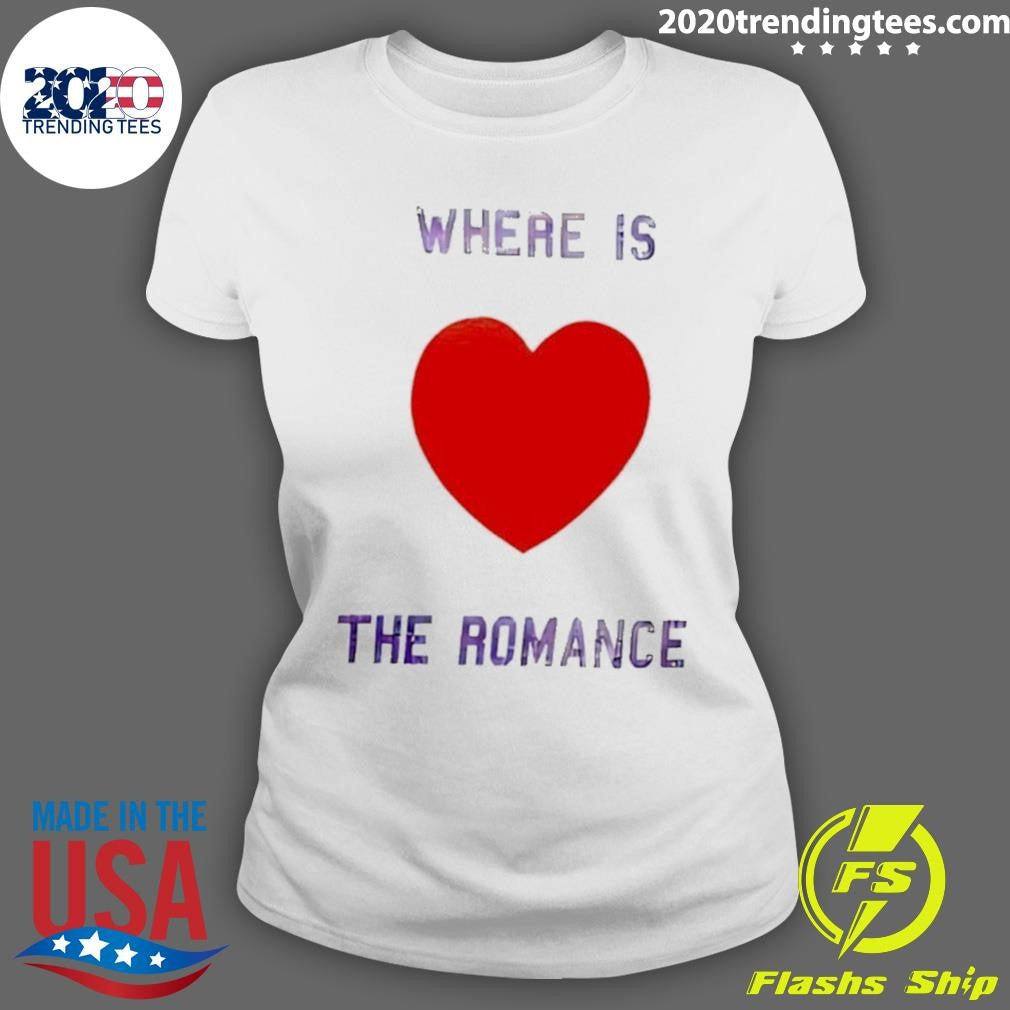 Where Is The Romance Heart Shirt