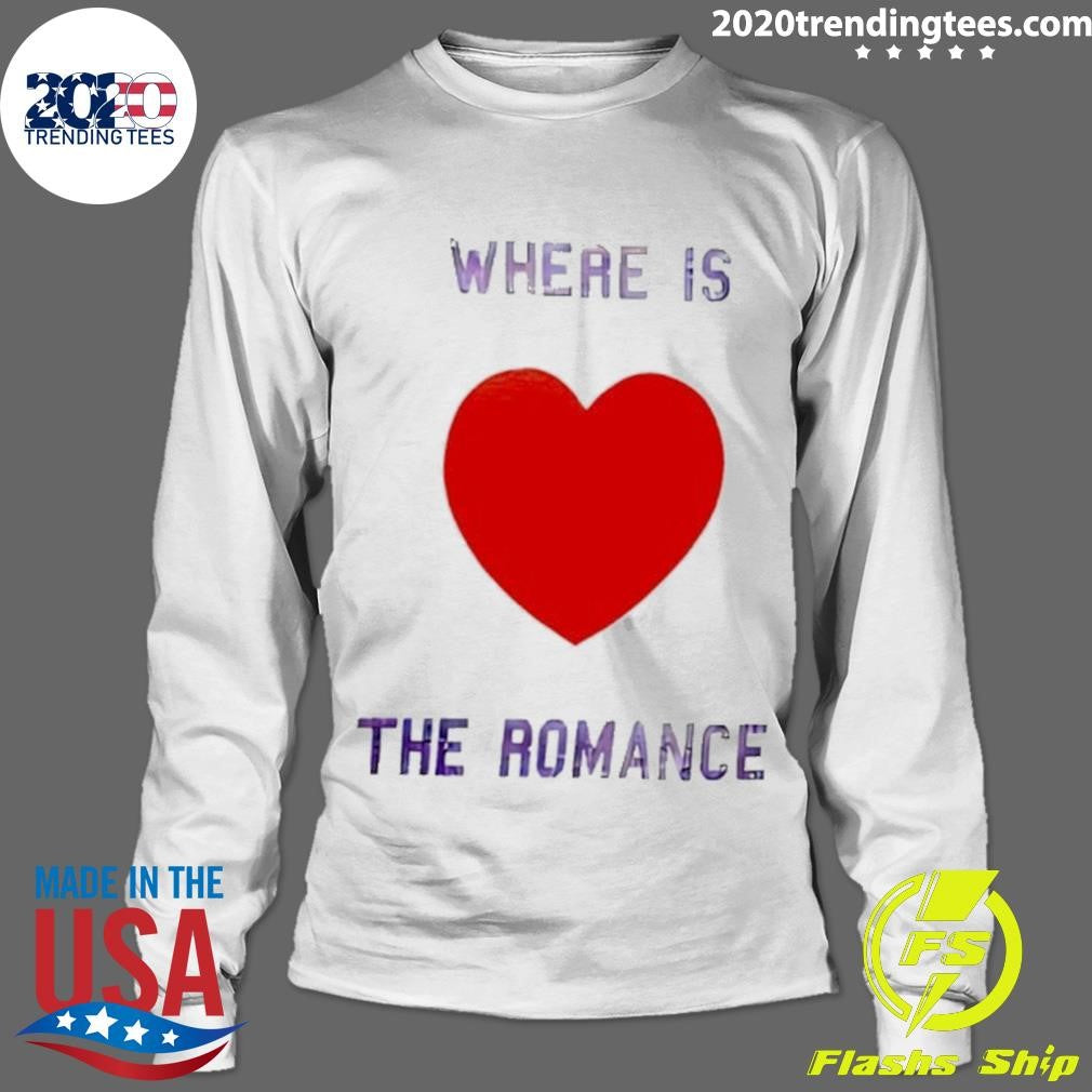 Where Is The Romance Heart Shirt