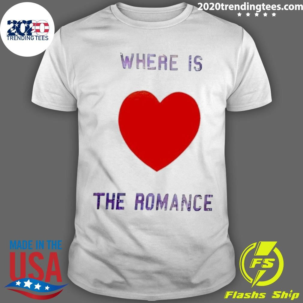 Where Is The Romance Heart Shirt