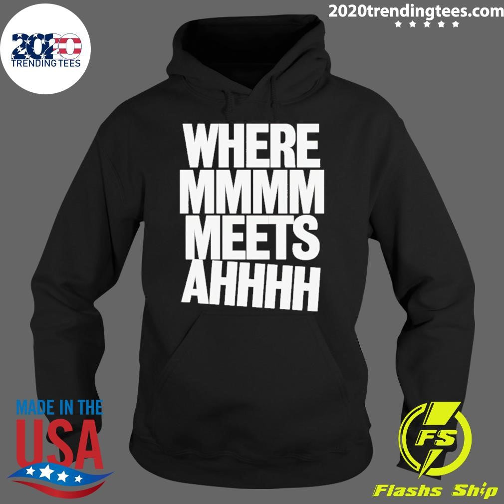 Where Mmmm Meets Ahhhh Humor Shirt