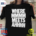 Where Mmmm Meets Ahhhh Humor Shirt