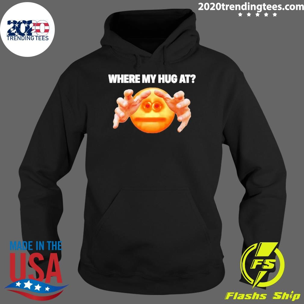Where My Hug At Emoji Meme Shirt
