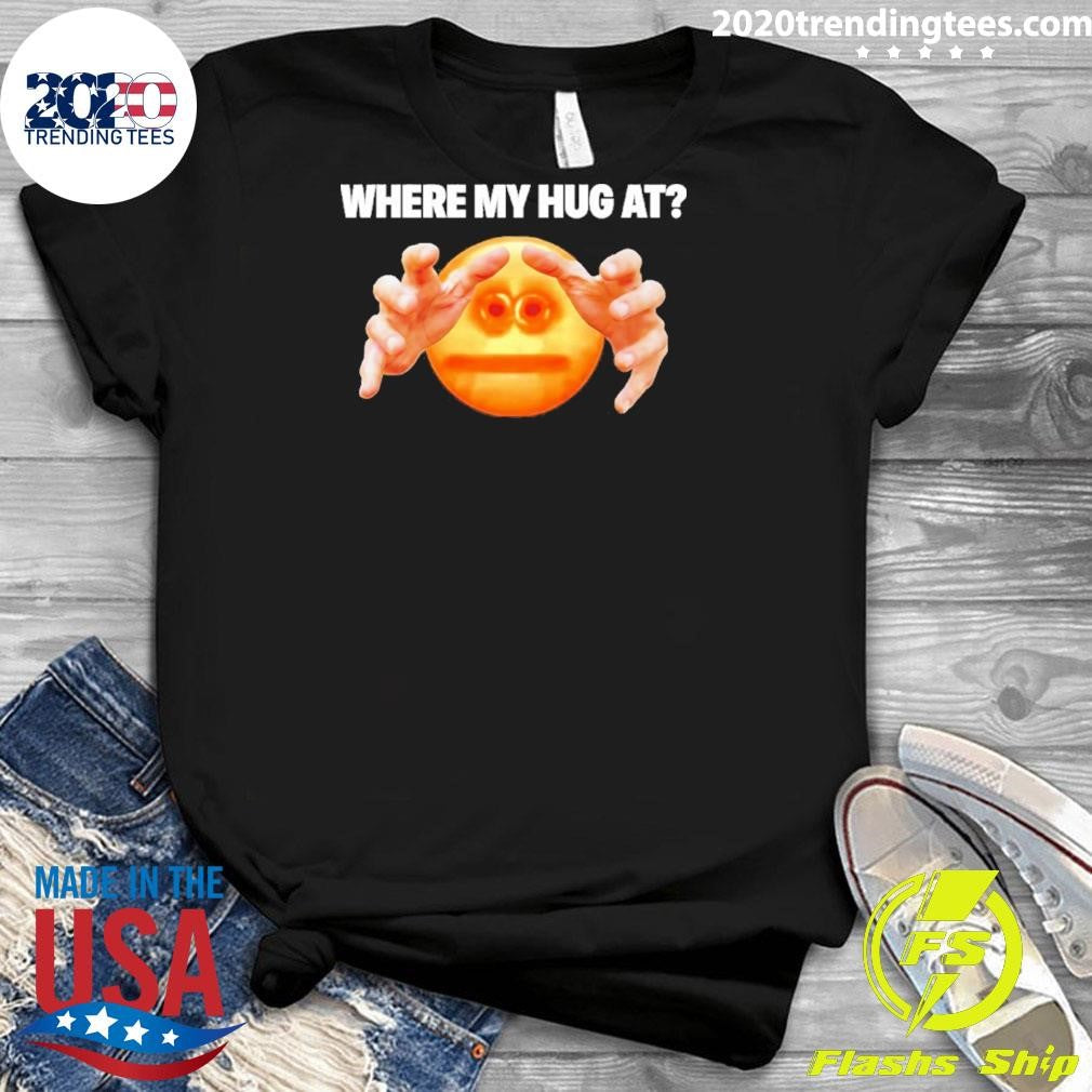 Where My Hug At Emoji Meme Shirt