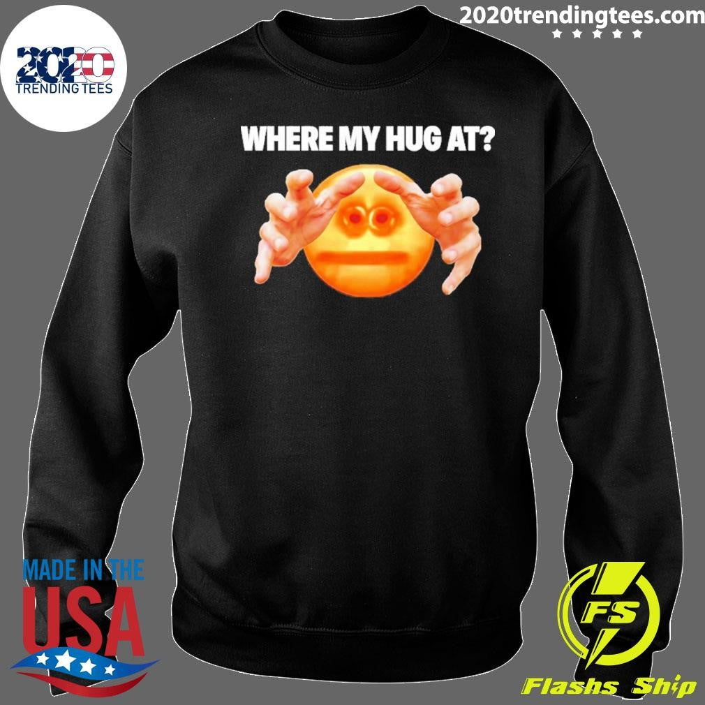 Where My Hug At Emoji Meme Shirt