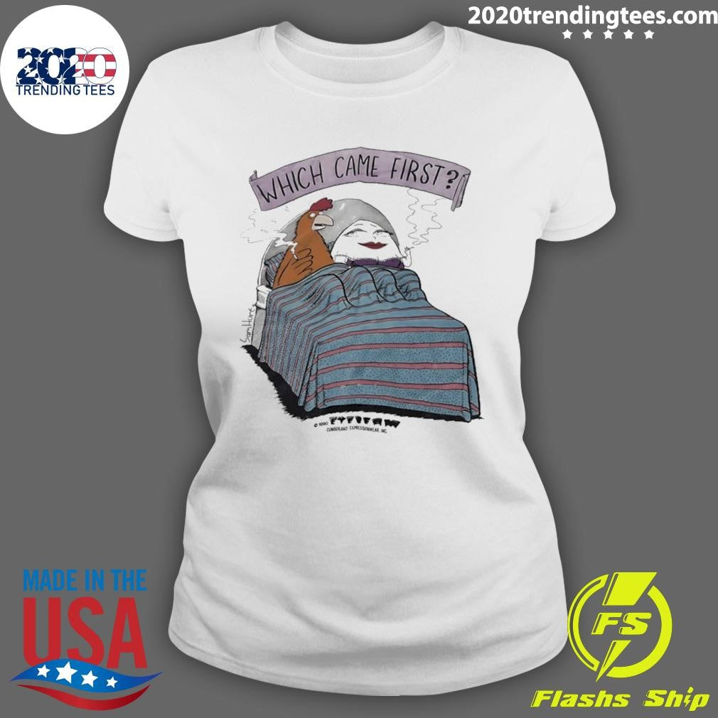 Which Came First Shirt