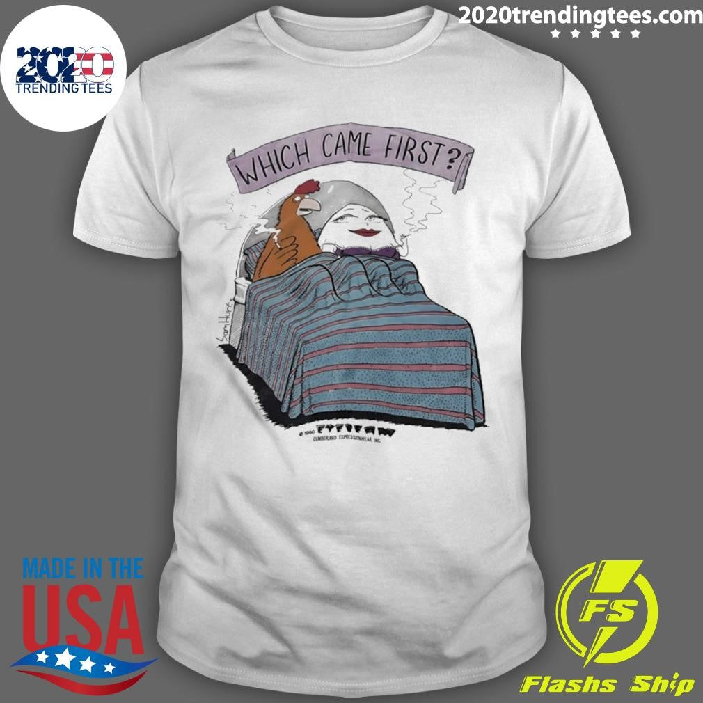 Which Came First Shirt