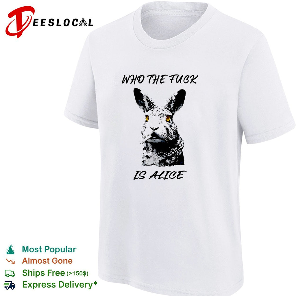 Who the fuck is Alice Rabbit smoking a cigarette funny parody art t shirt