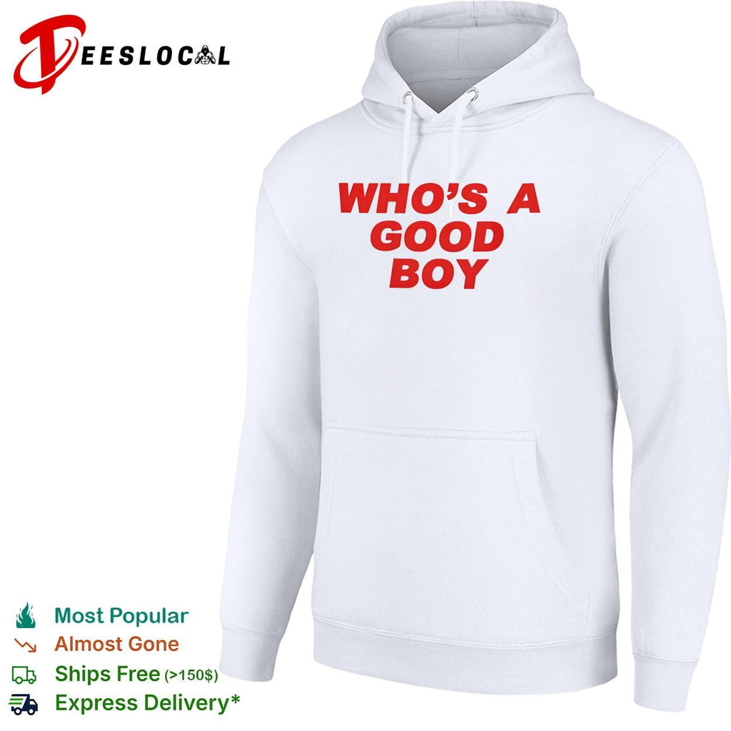 Who’s a good boy bold text shirt
