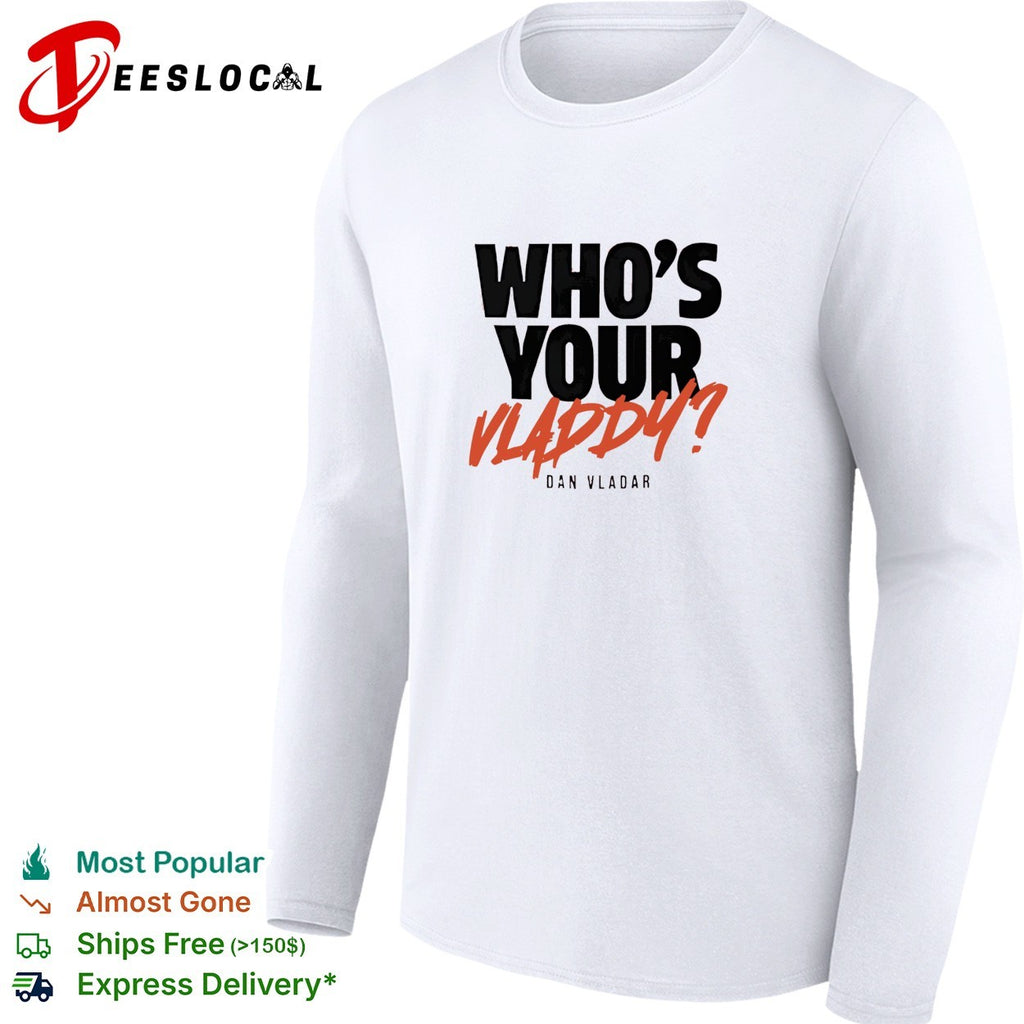 Who’s your Vladdy Dan Vladar real NHL goalie pun bold lettering graphic shirt