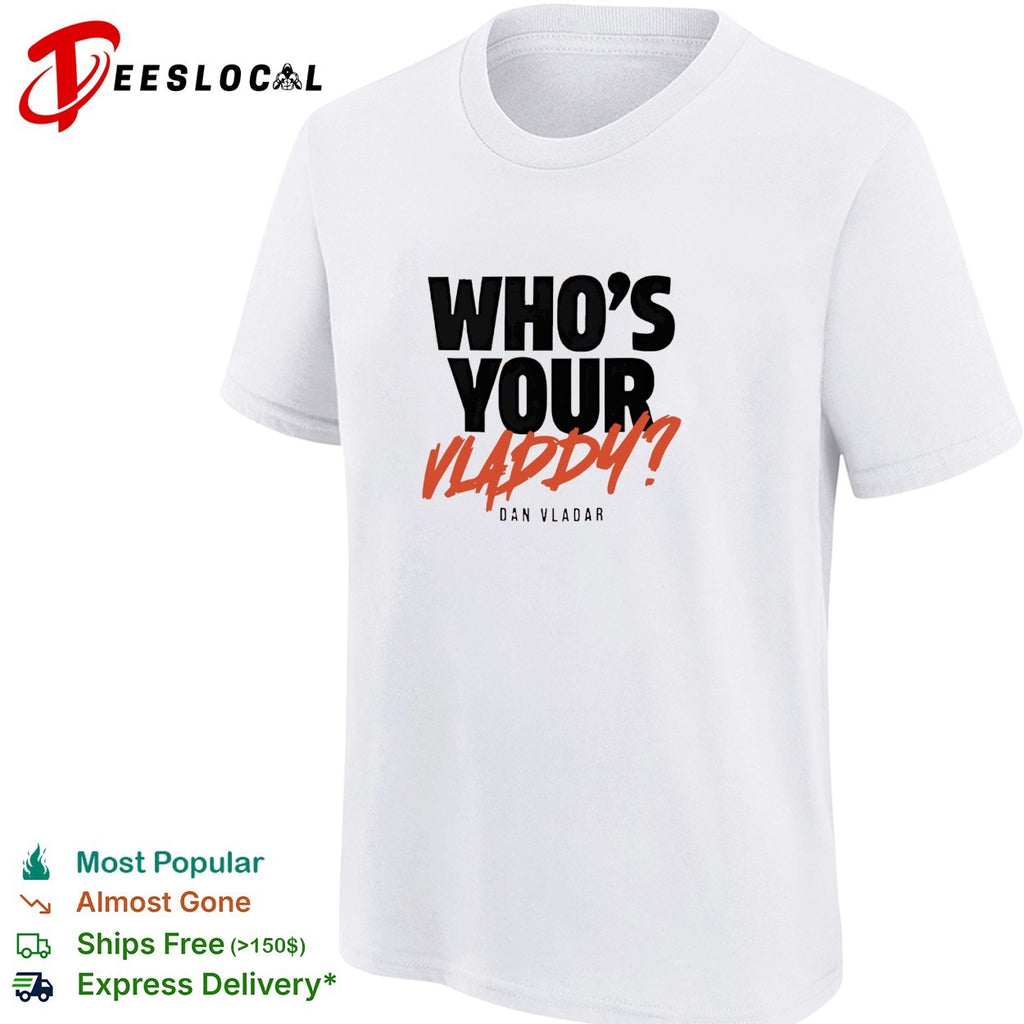 Who’s your Vladdy Dan Vladar real NHL goalie pun bold lettering graphic shirt