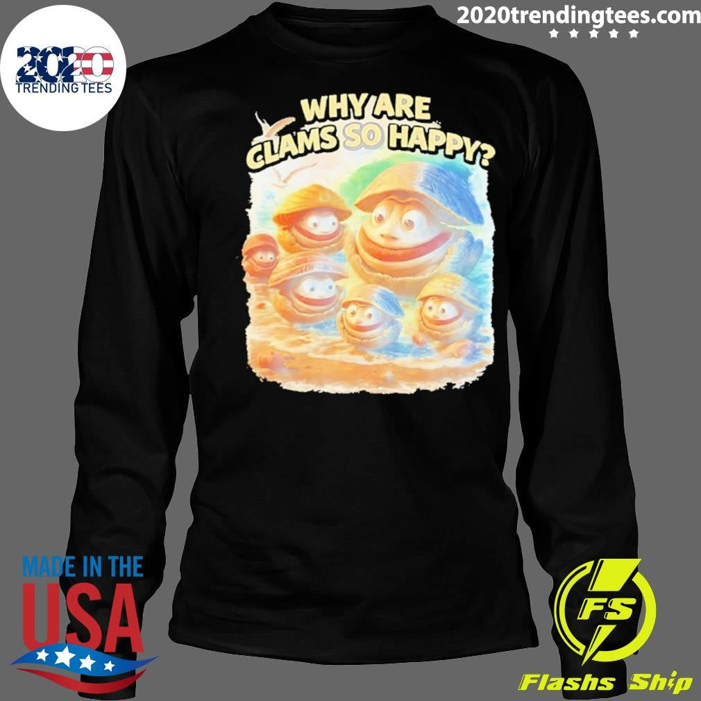 Why Are Clams So Happy Art Shirt