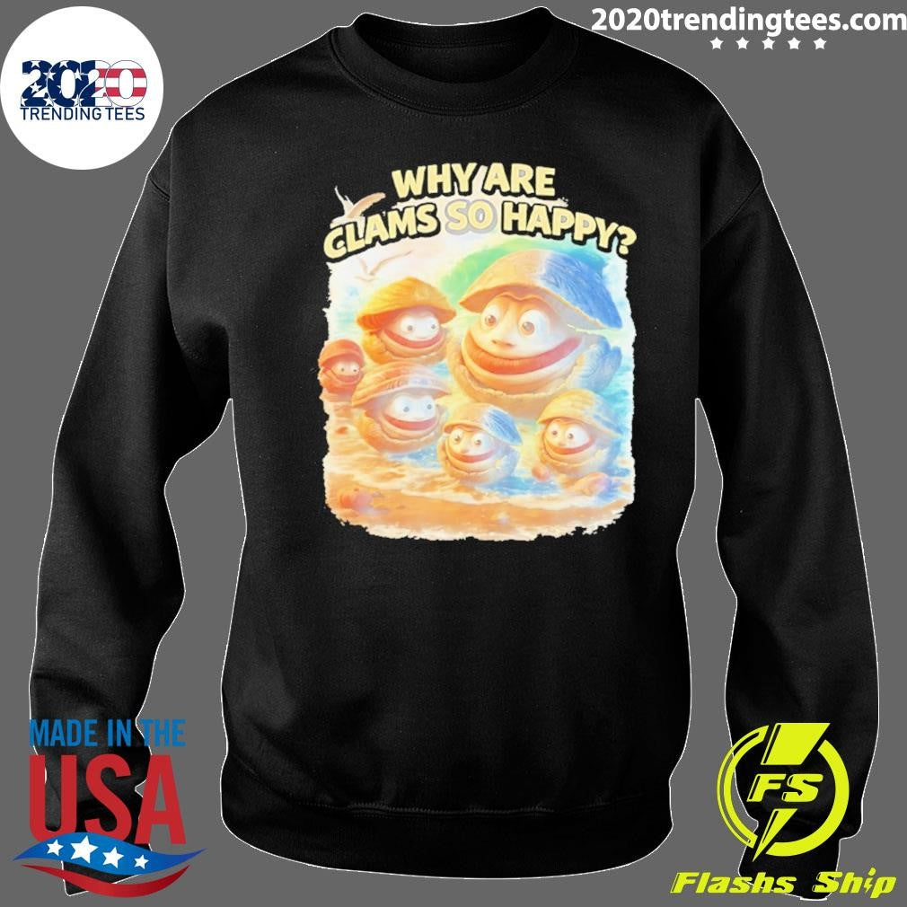 Why Are Clams So Happy Art Shirt