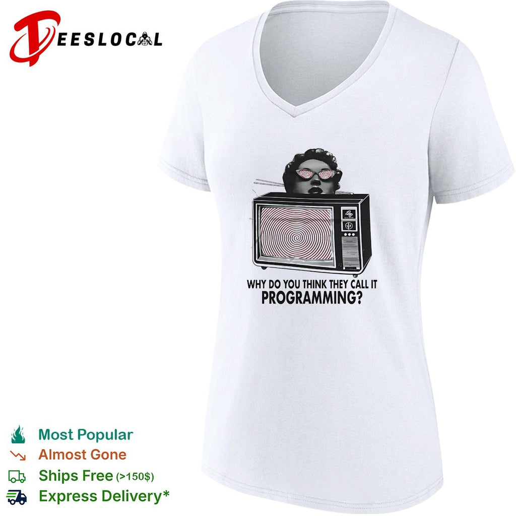 Why do you think they call it programming Television Hypnosis Media Control shirt