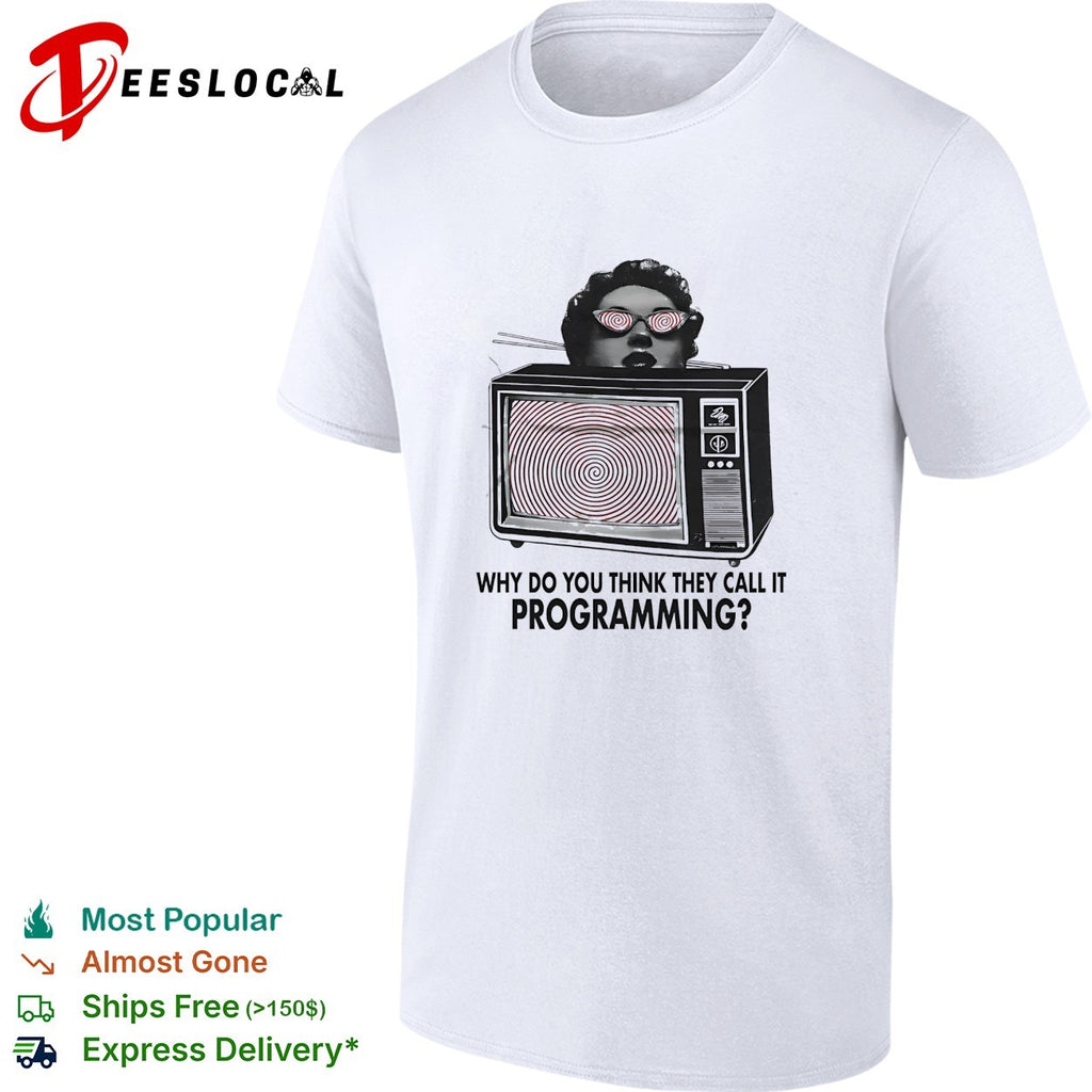 Why do you think they call it programming Television Hypnosis Media Control shirt