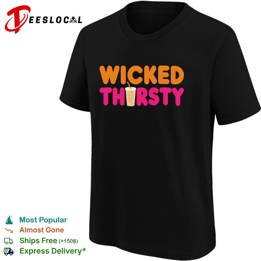 Wicked Thirsty Dunkin Donuts Style Parody Coffee Iced Beverage Logo shirt