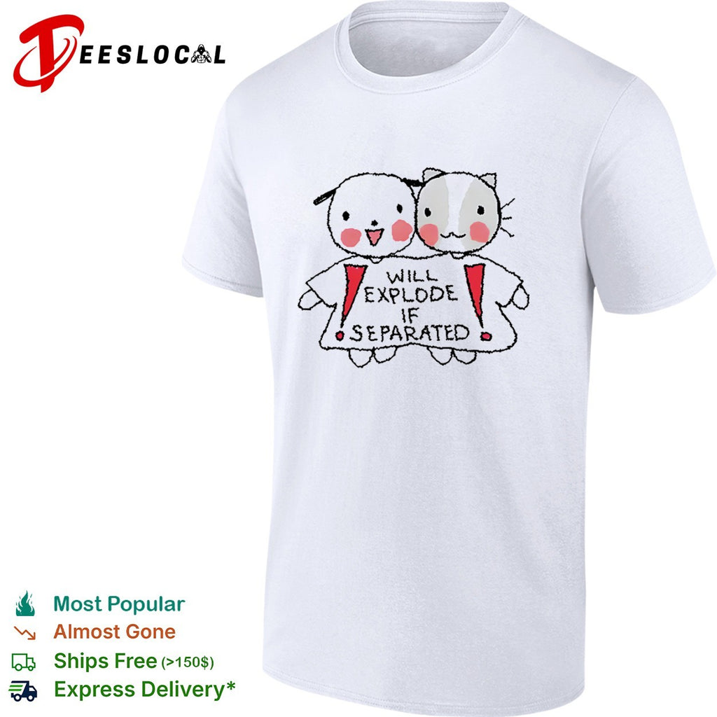 Will explode if separated cute dog and cat pairing print on a high quality shirt