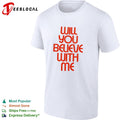 Will you believe with me shirt