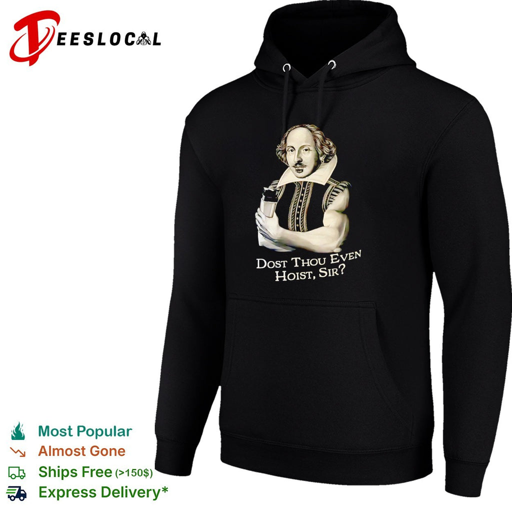 William Shakespeare Dost Thou Even Hoist Sir Fitness Gym Shirt