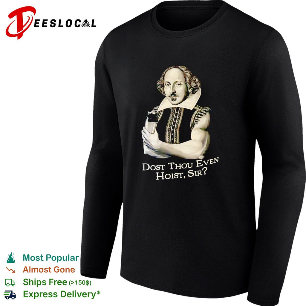 William Shakespeare Dost Thou Even Hoist Sir Fitness Gym Shirt