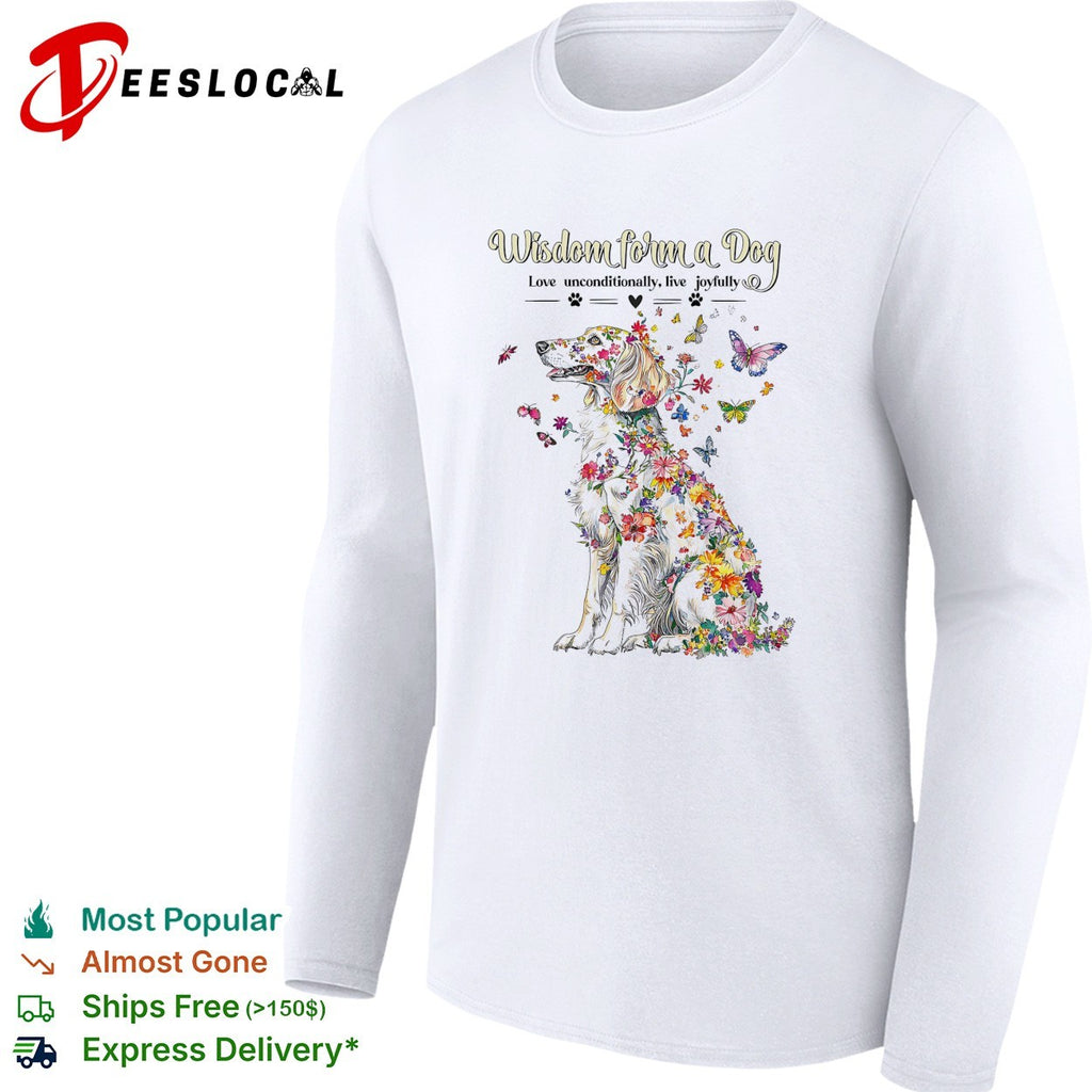Wisdom form a Dog Love unconditionally live joyfully floral butterfly nature shirt