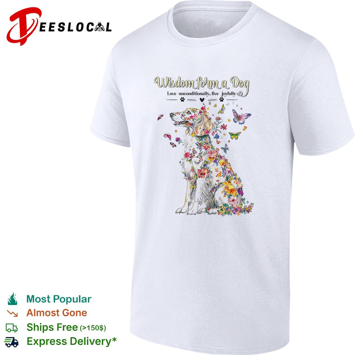 Wisdom form a Dog Love unconditionally live joyfully floral butterfly nature shirt