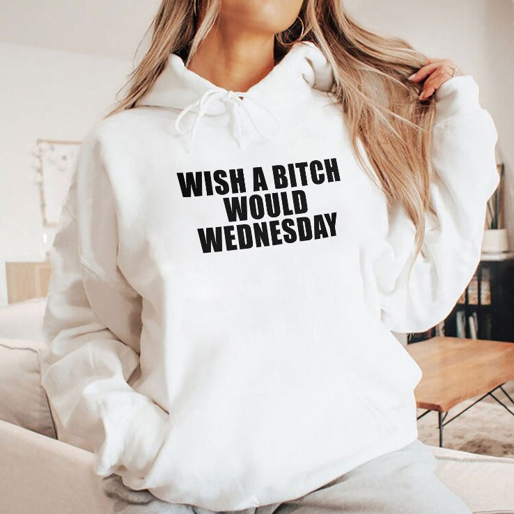 Wish A Bitch Would Wednesday T Shirt
