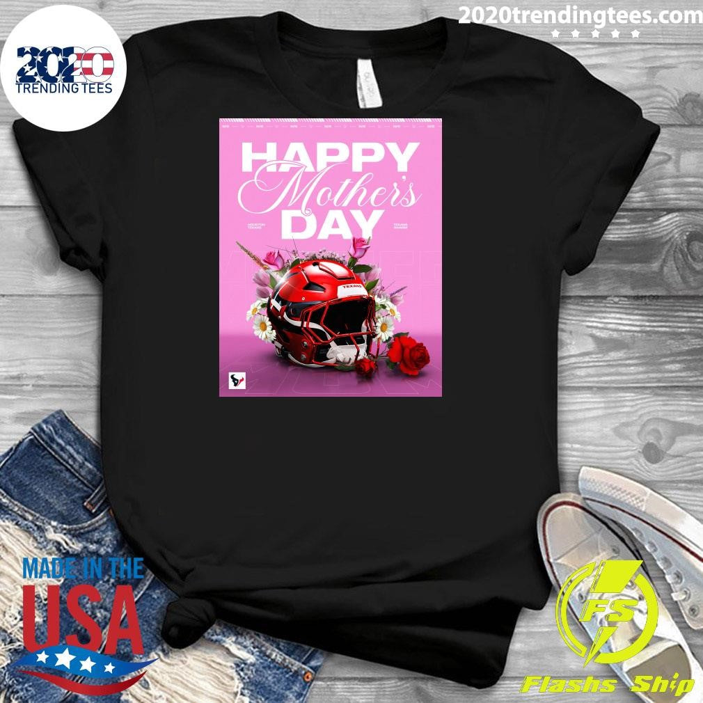 Wishing Every Mom A Happy Mother’s Day From The Texans Shirt
