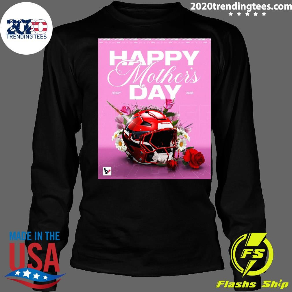 Wishing Every Mom A Happy Mother’s Day From The Texans Shirt