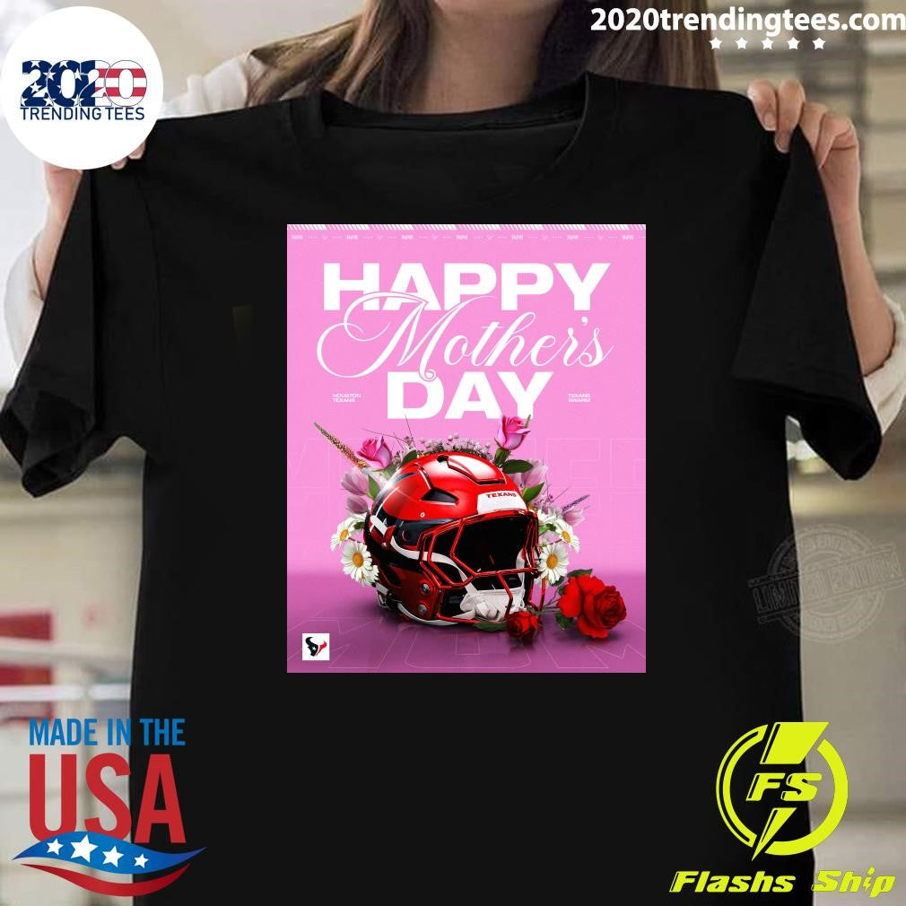 Wishing Every Mom A Happy Mother’s Day From The Texans Shirt