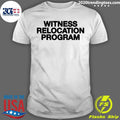 Witness Relocation Program Shirt
