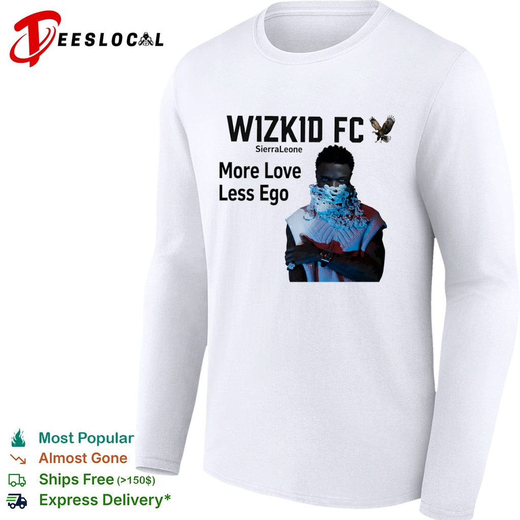 Wizkid FC Sierra Leone More Love Less Ego shirt