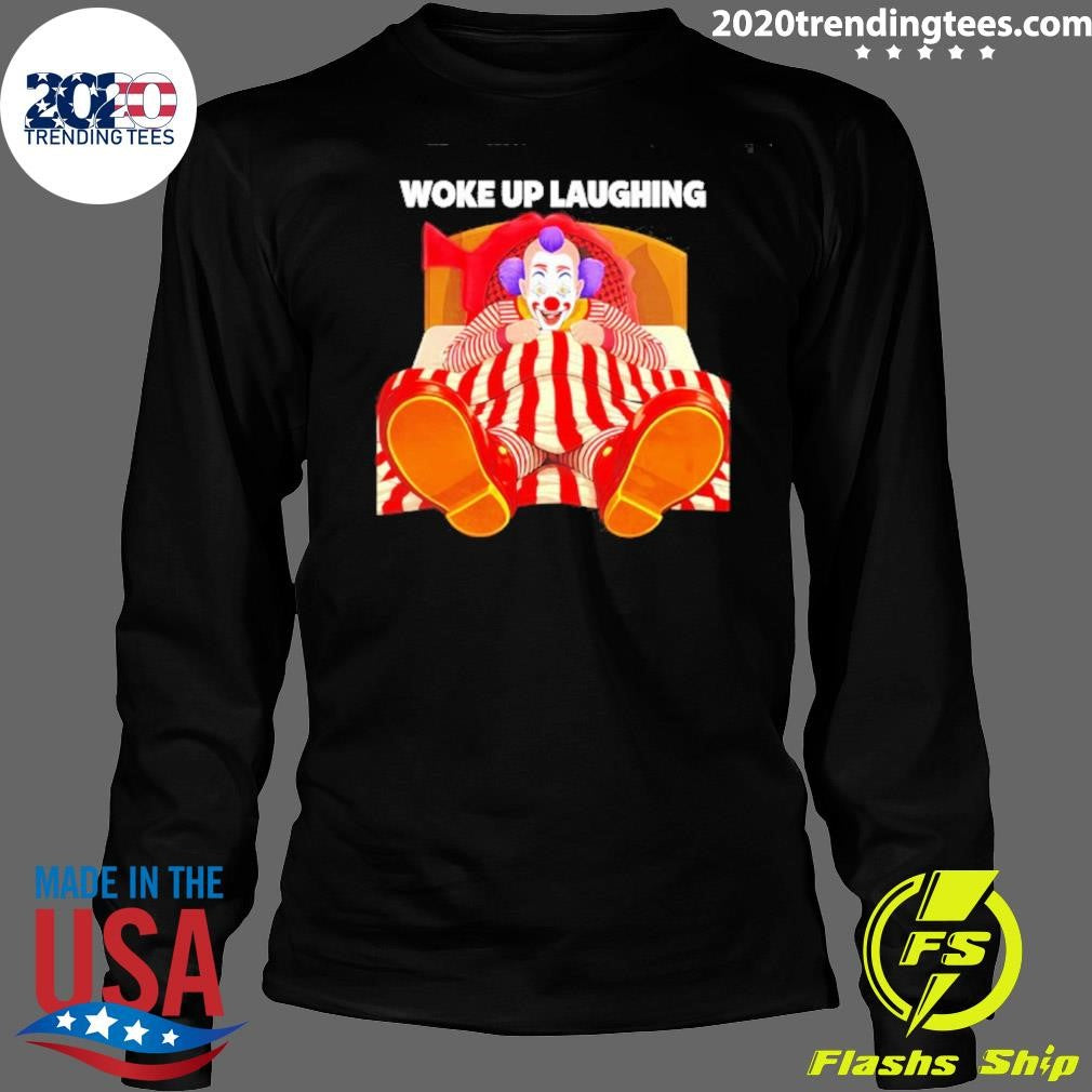 Woke Up Laughing Clown Cartoon Shirt