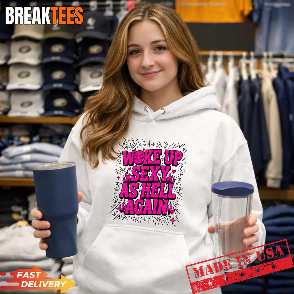 Woke Up Sexy As Hell Again Devil Face Flames T-Shirt