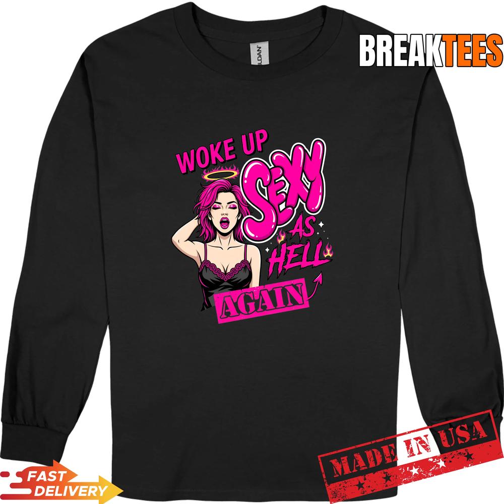 Woke Up Sexy As Hell Again Funny Pink Slogan Shirt