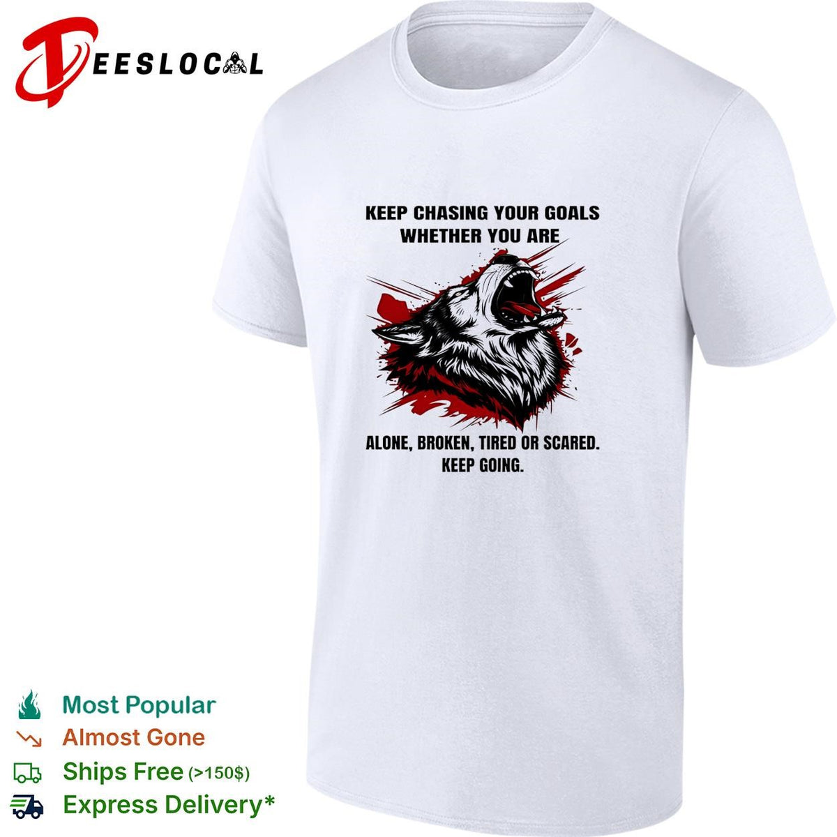 Wolf keep chasing your goals whether you are alone broken tired or scared keep going shirt